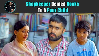 Shopkeeper Denied Books To A Poor Child  Rohit R G