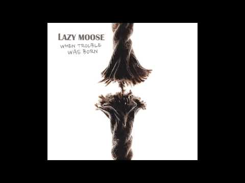 Lazy Moose - Get A Grip