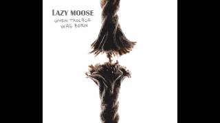 Lazy Moose - Get A Grip