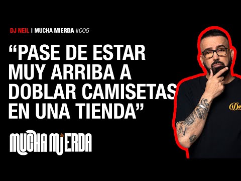 PASÉ DE ESTAR ARRIBA A DOBLAR CAMISETAS - MUCHA MIERDA #005 - DJ NEIL