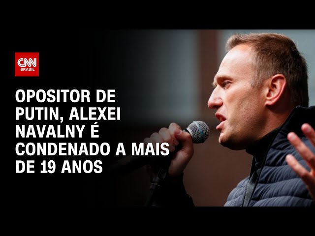 Opositor de Putin, Alexei Navalny é condenado a mais de 19 anos | LIVE CNN