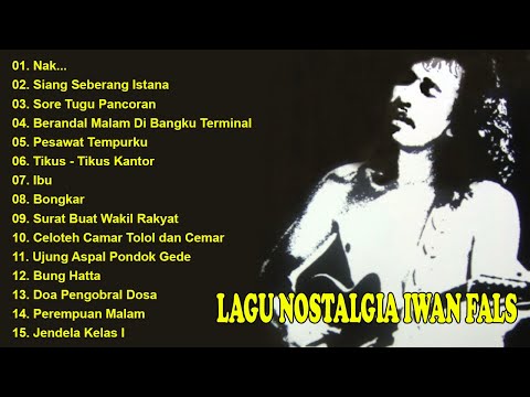 Iwan Fals Full Album Nostalgia Terpopuler | Nak... - Siang Seberang Istana - Bongkar - Ibu