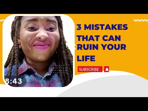 3 MISTAKES THAT CAN RUIN YOUR LIFE.