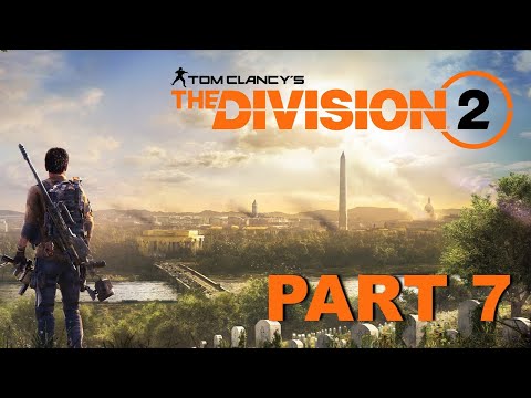 The Division 2 Gameplay Walkthrough - PART 7   #TheDivision2  #Gameplay  #Walkthrough