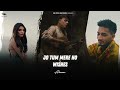 Jo Tum Mere Ho X Wishes Remix Anuv Jain Ft Talwiinder O Re Piya Instagram Trending Abuxar
