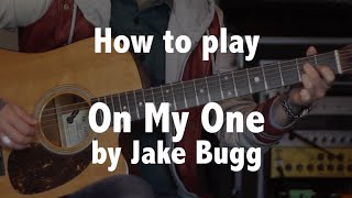How to play &quot;On My One&quot; (Jake Bugg) on guitar - Jen Trani