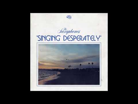 The Saxophones - Singing Desperately [Official Audio]