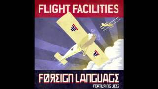 Flight Facilities - Foreign Language feat. Jess (Extended Mix)