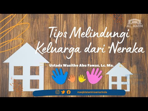 Tips Melindungi Keluarga dari Neraka | Ustadz Wasitho Abu Fawaz, Lc. M.A.