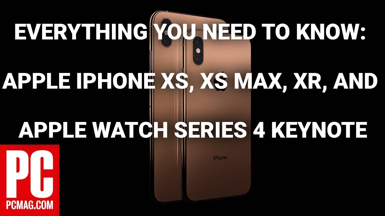 Everything You Need to Know: Apple iPhone XS, XS Max, XR, and Apple Watch Series 4 Keynote