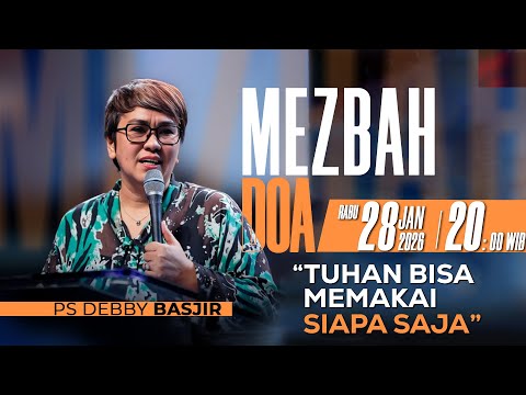 MEZBAH DOA RABU 28 JANUARI 2026 - Pk.20.00 - "TUHAN BISA MEMAKAI SIAPA SAJA"-  PS DEBBY BASJIR