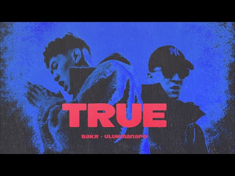 Bakr & Ulukmanapo - TRUE (Lyric Video)