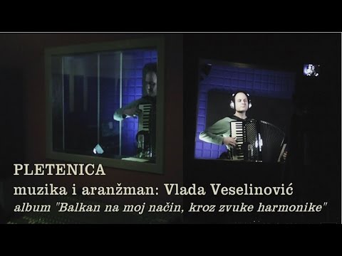 Pletenica - Vlada Veselinović, album "Balkan na moj način, kroz zvuke harmonike"