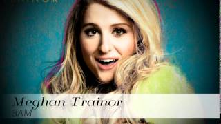 Meghan Trainor - 3AM (with Lyrics)