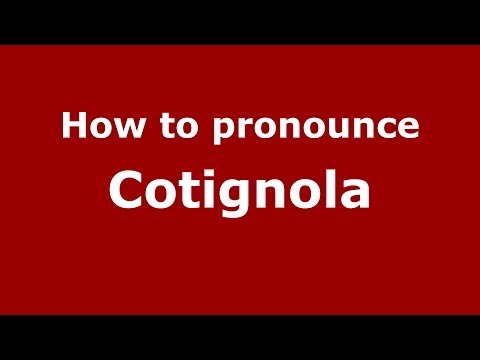 How to pronounce Cotignola