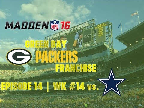 Madden ’16 | Green Bay Packers Franchise | EP 14 | Wk 14 vs. Cowboys