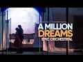 A Million Dreams - Epic Majestic Orchestral (from The Greatest Showman)