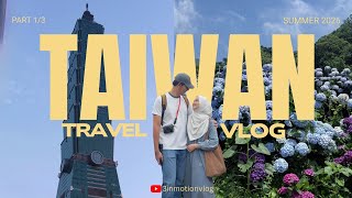 VLOG 1/3 | TAIWAN 🇹🇼 Hydrangea Farm + Taipei 101🪻🌸🌼🏙️