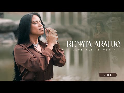 DEUS VAI TE OUVIR- RENATA ARAÚJO