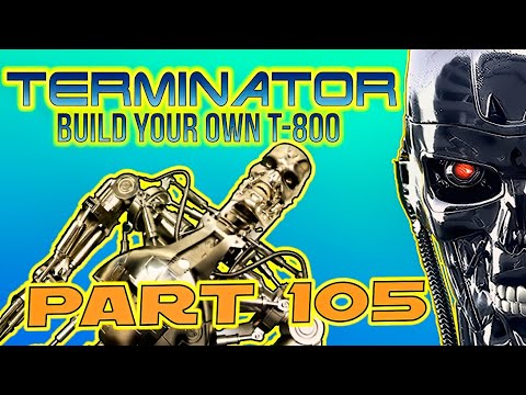 Build Your Own Terminator Part 105 - By Hachette