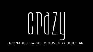 Gnarls Barkley - Crazy (Cover) • Joie Tan