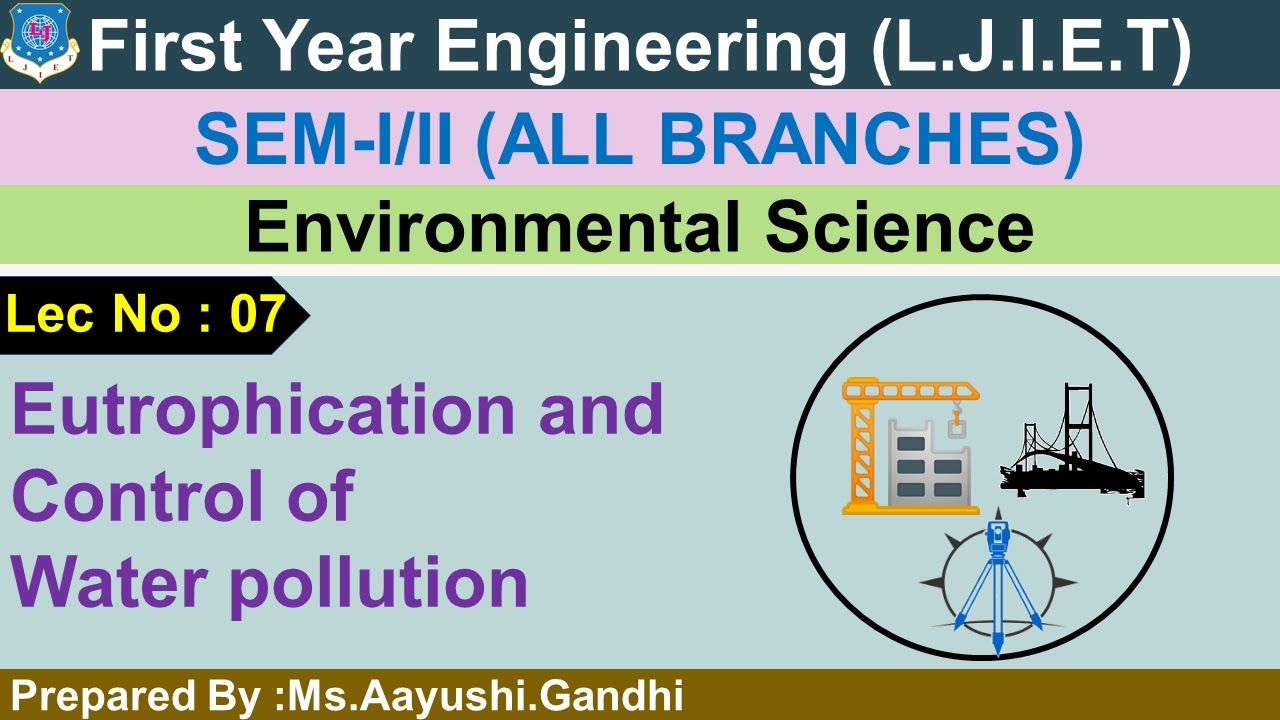 Lec-07_Eutrophication and control of water pollution| Environmental Science | First Year Engineering