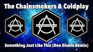 The Chainsmokers &amp; Coldplay - Something Just Like This (Don Diablo Remix)