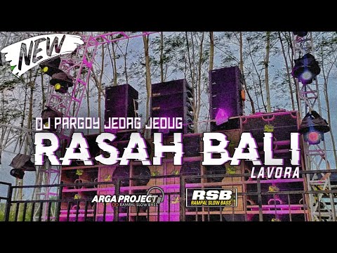 DJ RASAH BALI•LAVORA || PARGOY JEDAG JEDUG__BY ARGA PROJECT OFFICIAL