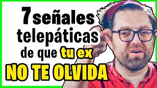 7 Señales Telepáticas de que tu ex NO TE OLVIDA