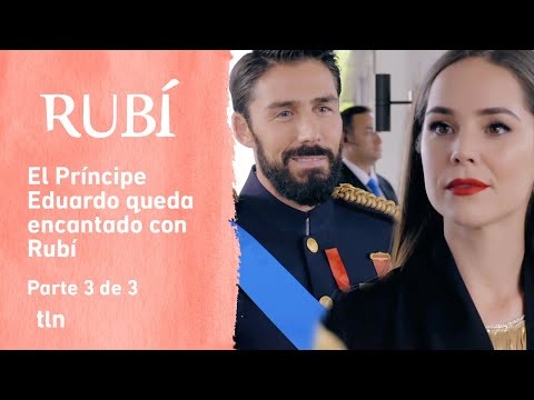 Rubí 3/3: Rubí conoce al Príncipe Eduardo | C-16 | tlnovelas
