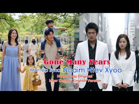 Gone Many Years Ncaim Ntev Xyoo - English Version | Ntxheb Vaj Classic Original Inter Melody SAD MV