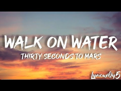 Walk on water - Thirty seconds to mars(lyrics)