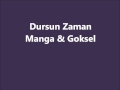 Dursun Zaman - Manga & Goksel 