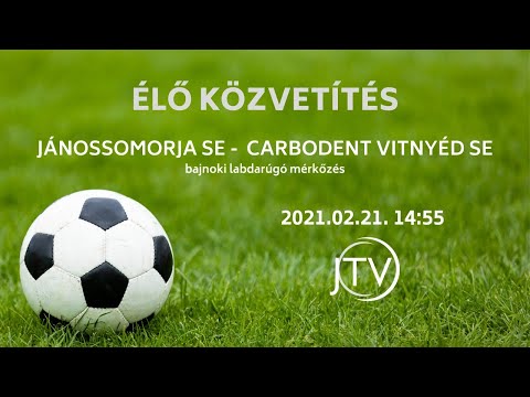 Jánossomorja SE - Carbodent Vitnyéd SE | ÉLŐ | 2021.02.21. 15:00