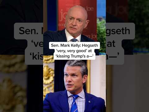 Sen. Mark Kelly: Hegseth ‘very, very good’ at ‘kissing Trump’s a—’