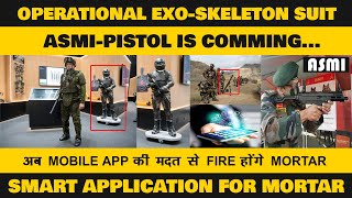 Indian Defence News:Operational Exo-Skeleton Suit,ASMI developmental trial,Smart