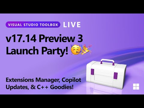 🔴 Visual Studio 2022 v17.14 - Preview 3 Release Party 🎉