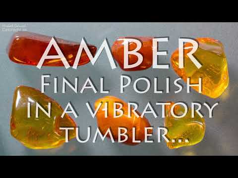Polishing Amber in a Vibratory Tumbler