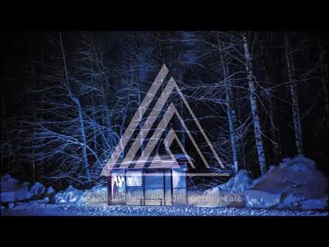 Stadiumx feat. BISHØP - Getting Late