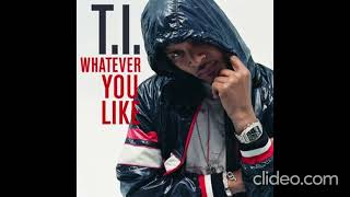 T.I - Whatever You Like (Clean)