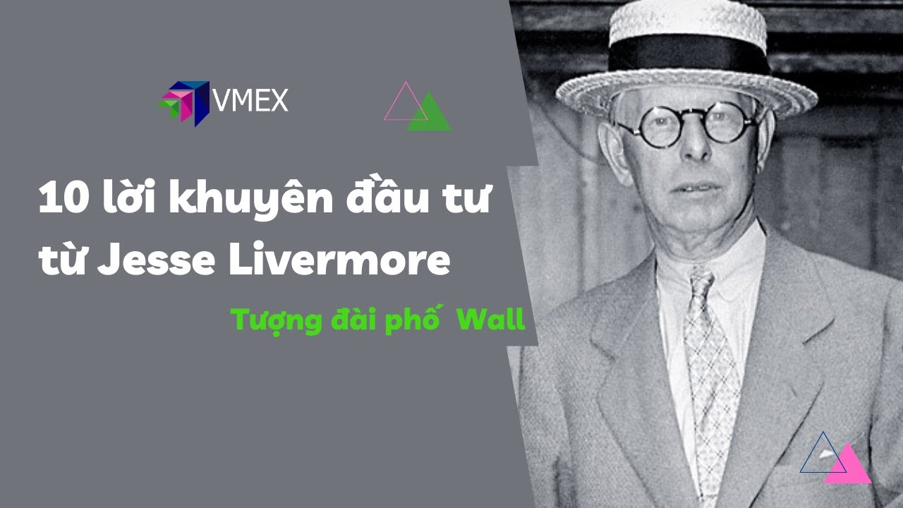 LỜI KHUYÊN TỪ Jesse Livermore TƯỢNG ĐÀI PHỐ WALL