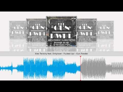 Alex Twitchy feat. Dirtylover - Fucked Up! - Gun Powder