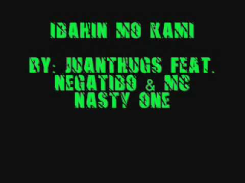 IBAHIN MO KAMI - JUANTHUGS FEAT. NEGATIBO & MC NASTY ONE.wmv