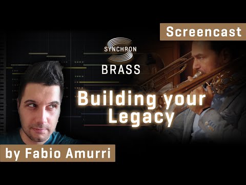 Synchron Brass: Building Your Legacy - Screencast by Fabio Amurri