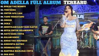 Download lagu BUKAN TAK MAMPU _ TERPAKSA _ UNTUK APA LAGI || OM ADELLA FULL ALBUM TERBARU 2026 TANPA IKLAN mp3