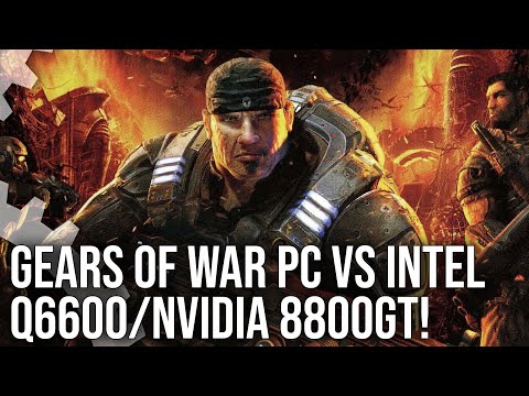 Gears of War PC Original vs Intel Q6600/Nvidia 8800 GT: Original Hardware Performance Analysis!