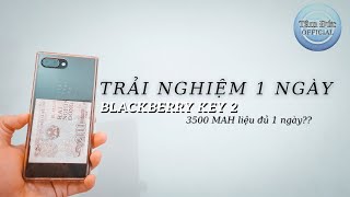 Trải nghiệm 1 ngày với BlackBerry Key 2 | 3500 MAH liệu trụ được 1 ngày????-TÂM ĐỨC OFFICIAL