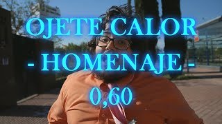Ojete Calor - 0,60 (Videoclip Homenaje)