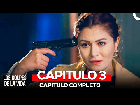 Los Golpes De La Vida Capítulos 3 (Doblado en Español)