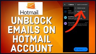 How to Unblock Emails on Hotmail Account 2023?